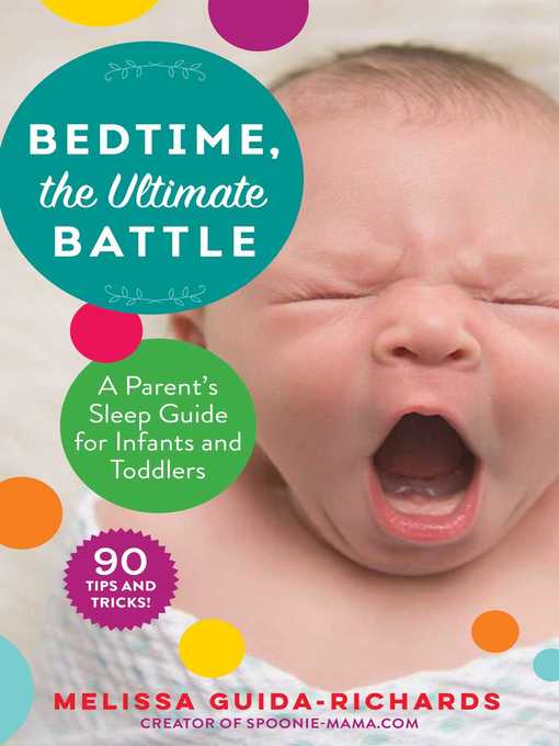Title details for Bedtime, the Ultimate Battle: a Parent's Sleep Guide for Infants and Toddlers by Melissa Guida-Richards - Wait list